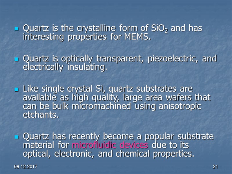 08.12.2017 21 Quartz is the crystalline form of SiO2 and has interesting properties for